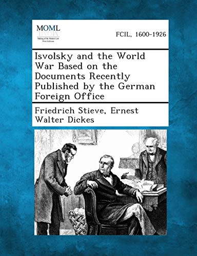 9781289341114: Isvolsky and the World War Based on the Documents Recently Published by the German Foreign Office