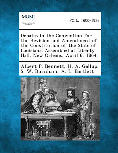 Beispielbild fr Debates in the Convention for the Revision and Amendment of the Constitution of the State of Louisiana. Assembled at Liberty Hall, New Orleans, April zum Verkauf von Ebooksweb