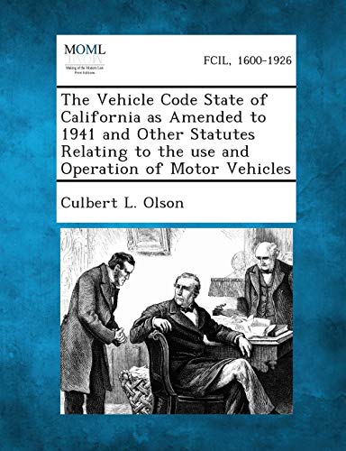 Stock image for The Vehicle Code State of California as Amended to 1941 and Other Statutes Relating to the Use and Operation of Motor Vehicles for sale by Lucky's Textbooks