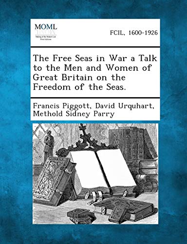 Imagen de archivo de The Free Seas in War a Talk to the Men and Women of Great Britain on the Freedom of the Seas. a la venta por MusicMagpie