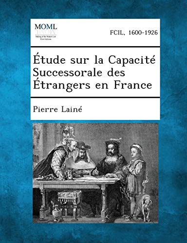 Stock image for Etude Sur La Capacite Successorale Des Etrangers En France (French Edition) for sale by Lucky's Textbooks