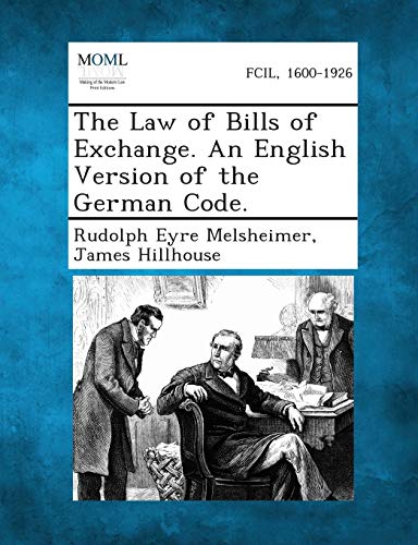 Stock image for The Law of Bills of Exchange. an English Version of the German Code. for sale by Lucky's Textbooks