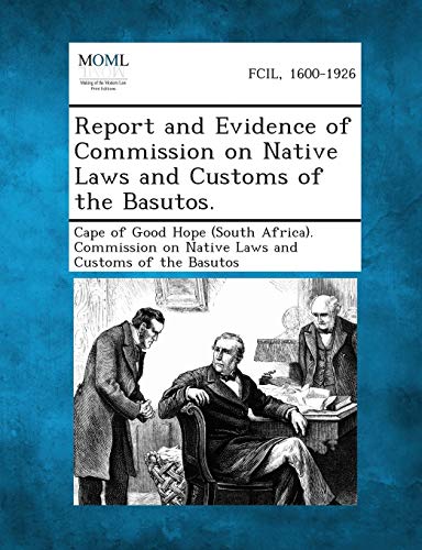 Imagen de archivo de Report and Evidence of Commission on Native Laws and Customs of the Basutos a la venta por PBShop.store US