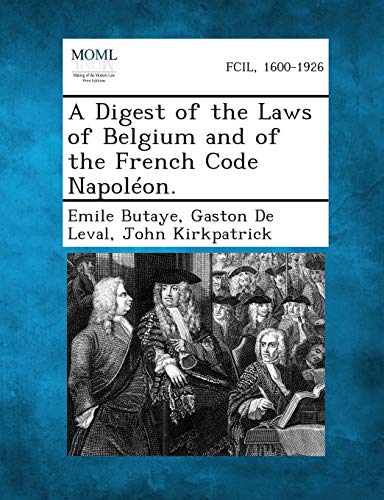Stock image for A Digest of the Laws of Belgium and of the French Code Napoleon. for sale by Lucky's Textbooks