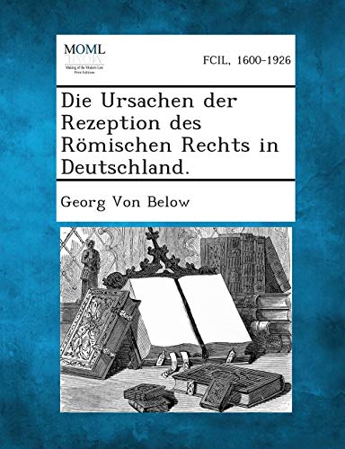 9781289358747: Die Ursachen Der Rezeption Des Romischen Rechts in Deutschland.