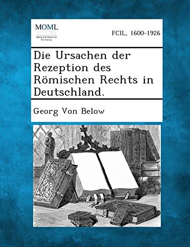 9781289358747: Die Ursachen Der Rezeption Des Romischen Rechts in Deutschland. (English and German Edition)