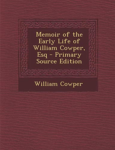 9781289366032: Memoir of the Early Life of William Cowper, Esq