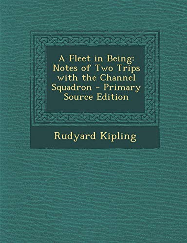 9781289384531: A Fleet in Being: Notes of Two Trips with the Channel Squadron