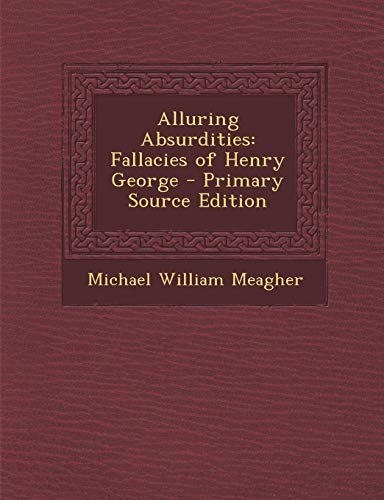 9781289385736: Alluring Absurdities: Fallacies of Henry George