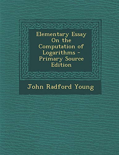 9781289385743: Elementary Essay On the Computation of Logarithms