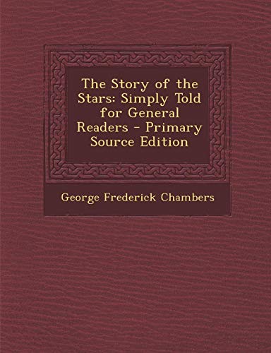 9781289386702: The Story of the Stars: Simply Told for General Readers