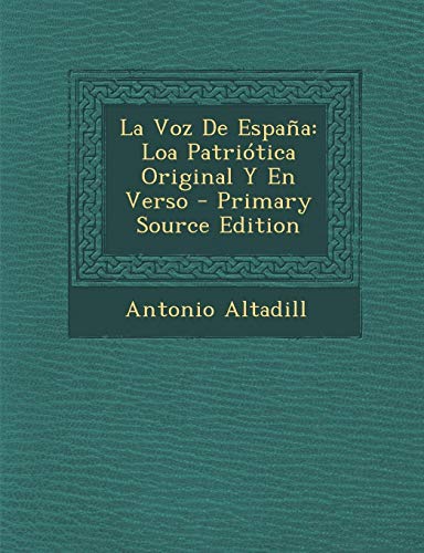 9781289388614: La Voz De Espaa: Loa Patritica Original Y En Verso