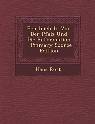9781289390242: Friedrich Ii. Von Der Pfalz Und Die Reformation