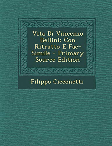 9781289392079: Vita Di Vincenzo Bellini: Con Ritratto E Fac-Simile