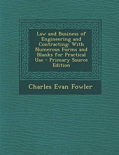 9781289402105: Law and Business of Engineering and Contracting: With Numerous Forms and Blanks for Practical Use
