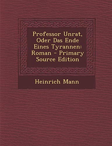 9781289420581: Professor Unrat, Oder Das Ende Eines Tyrannen: Roman