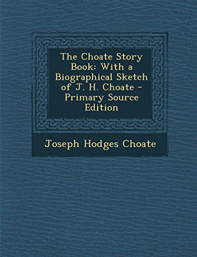 9781289421588: The Choate Story Book: With a Biographical Sketch of J. H. Choate