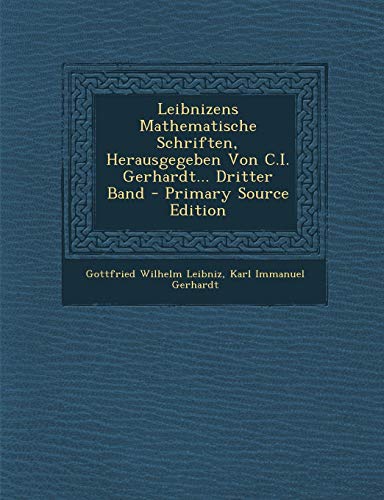 9781289430306: Leibnizens Mathematische Schriften, Herausgegeben Von C.I. Gerhardt... Dritter Band