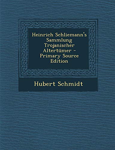 9781289439729: Heinrich Schliemann's Sammlung Trojanischer Altertmer