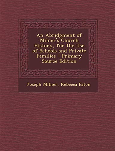 9781289450359: An Abridgment of Milner's Church History, for the Use of Schools and Private Families