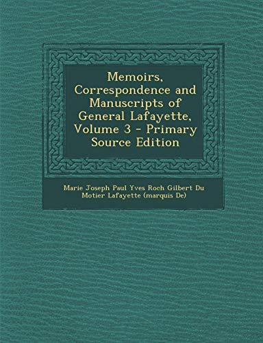 9781289454401: Memoirs, Correspondence and Manuscripts of General Lafayette, Volume 3