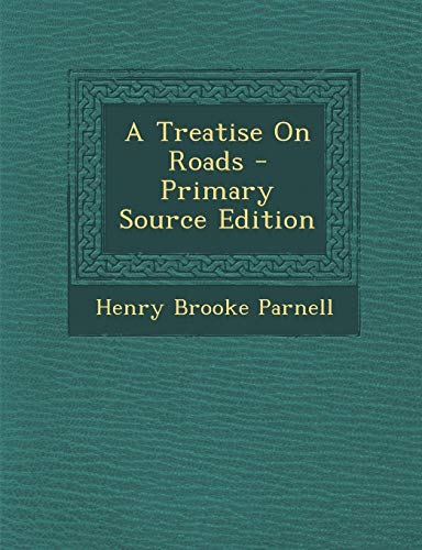 9781289454524: A Treatise On Roads