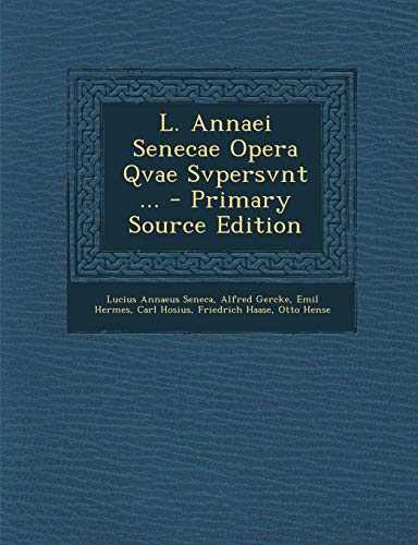 Stock image for L. Annaei Senecae Opera Qvae Svpersvnt . (English and Latin Edition) for sale by ALLBOOKS1