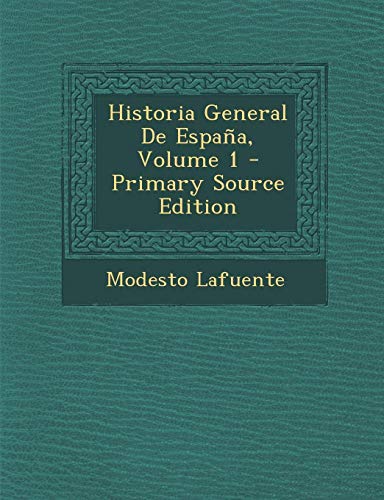 9781289458058: Historia General de Espana, Volume 1