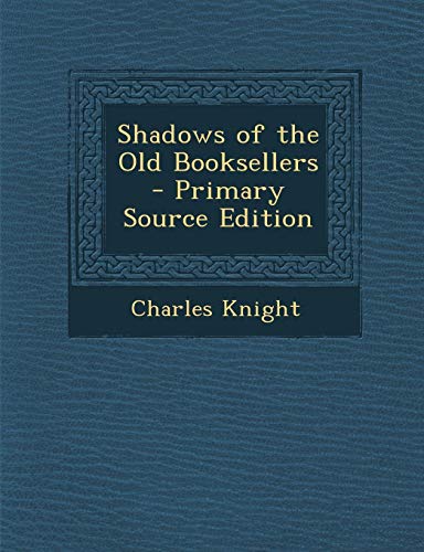 9781289466060: Shadows of the Old Booksellers