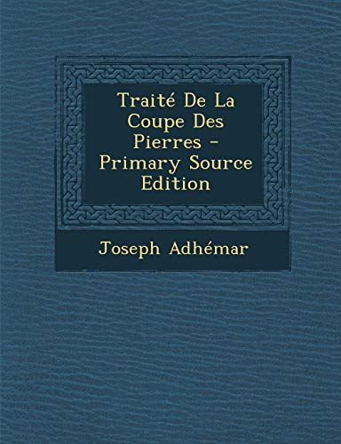 9781289469573: Trait De La Coupe Des Pierres