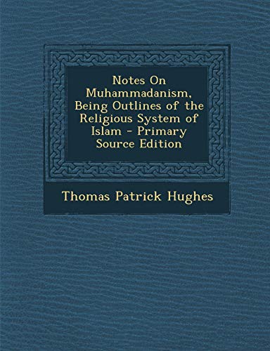 9781289477967: Notes on Muhammadanism, Being Outlines of the Religious System of Islam