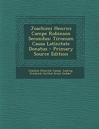9781289484026: Joachimi Henrici Campe Robinson Secundus: Tironum Causa Latinitate Donatus