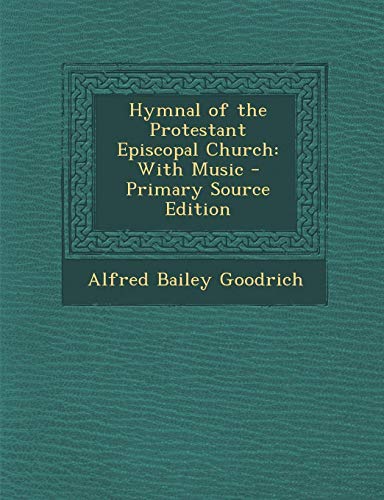 9781289502317: Hymnal of the Protestant Episcopal Church: With Music