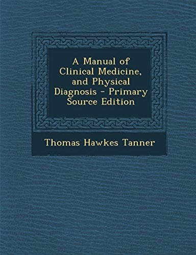 9781289526108: A Manual of Clinical Medicine, and Physical Diagnosis