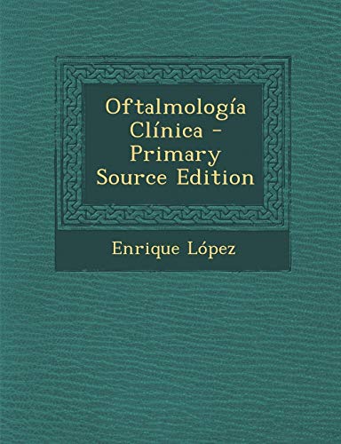 Oftalmologia Clinica (Spanish Edition) Lopez, Enrique