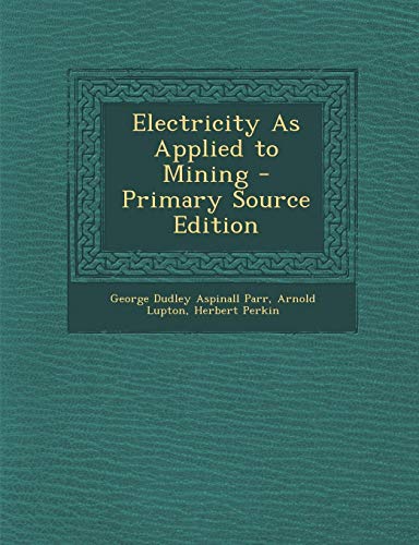 9781289541026: Electricity As Applied to Mining