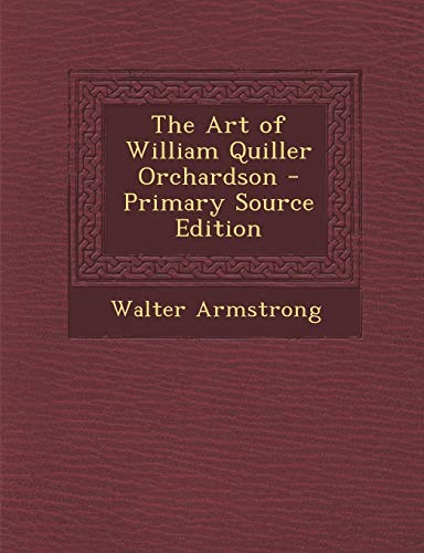 9781289542153: The Art of William Quiller Orchardson