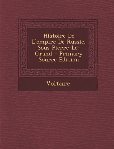9781289545741: Histoire de L'Empire de Russie, Sous Pierre-Le-Grand
