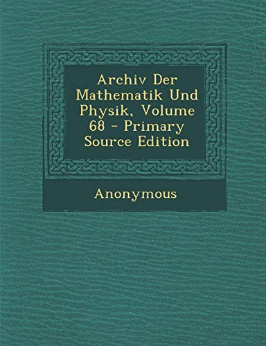 9781289550011: Archiv Der Mathematik Und Physik, Volume 68