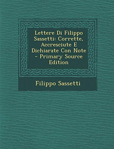 9781289550530: Lettere Di Filippo Sassetti: Corrette, Accresciute E Dichiarate Con Note