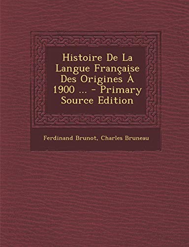 9781289556259: Histoire de La Langue Francaise Des Origines a 1900 ...