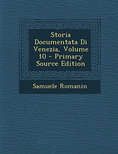 9781289561895: Storia Documentata Di Venezia, Volume 10