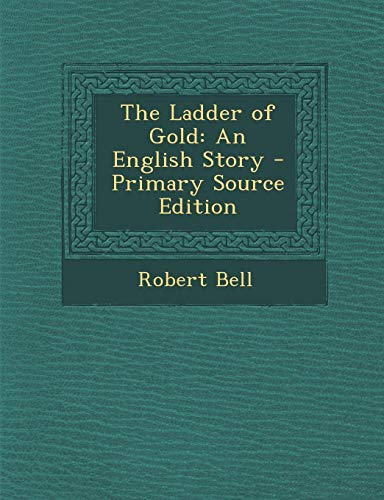 9781289565824: The Ladder of Gold: An English Story