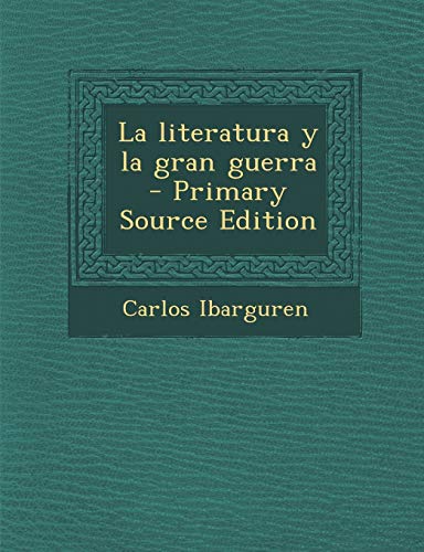9781289595074: La literatura y la gran guerra (Spanish Edition)
