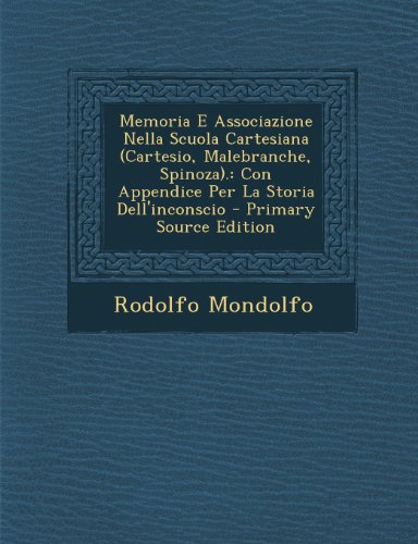 9781289603106: Memoria E Associazione Nella Scuola Cartesiana (Cartesio, Malebranche, Spinoza).: Con Appendice Per La Storia Dell'inconscio