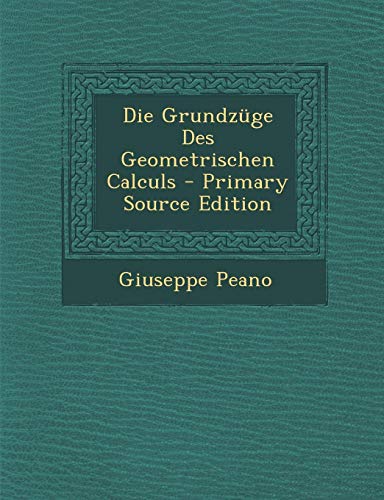 9781289605292: Die Grundzge Des Geometrischen Calculs (German Edition)
