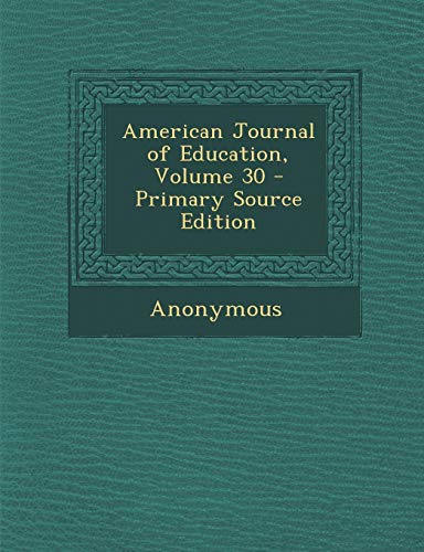 9781289615819: American Journal of Education, Volume 30