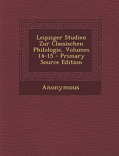 9781289622022: Leipziger Studien Zur Classischen Philologie, Volumes 14-15