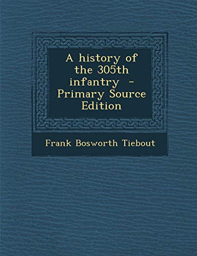 9781289630010: A history of the 305th infantry