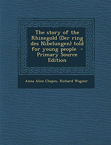 9781289632038: The story of the Rhinegold (Der ring des Nibelungen) told for young people